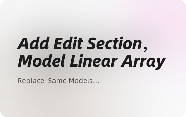 V4.0.7-Added edit section, model linear array, and more
